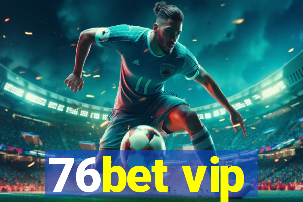 76bet vip